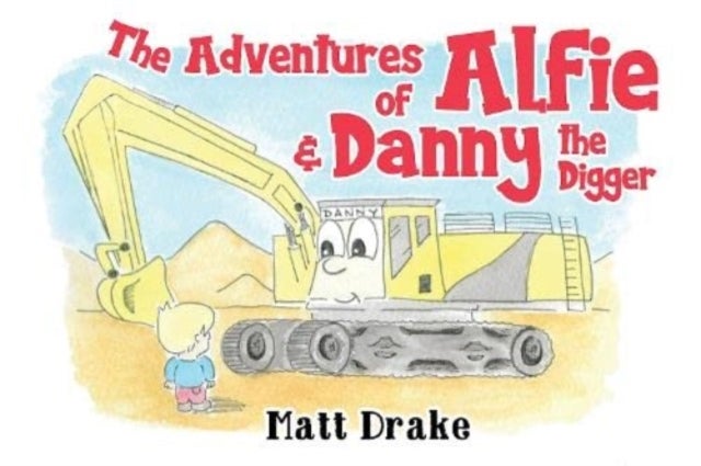 Bilde av The Adventures Of Alfie &amp; Danny The Digger Av Matt Drake