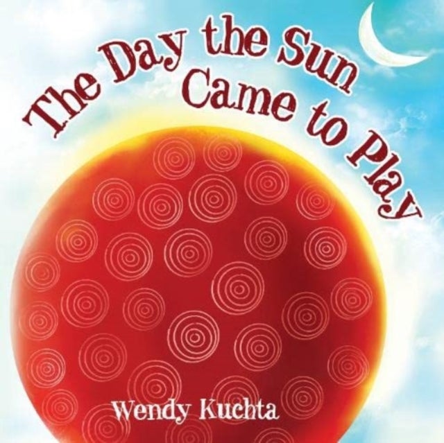 Bilde av The Day The Sun Came To Play Av Wendy Kuchta