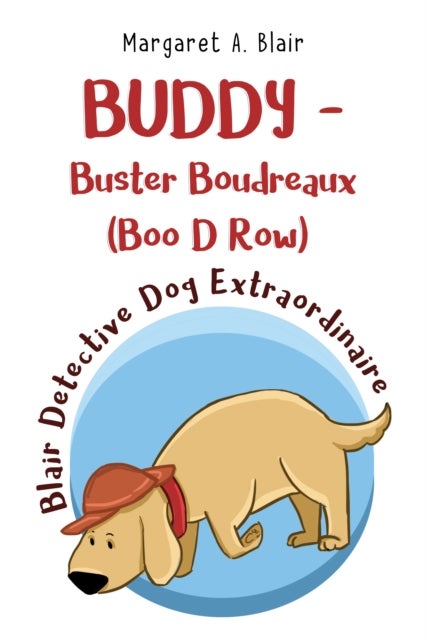 Bilde av Buddy - Buster Boudreaux (boo D Row) Blair Detective Dog Extraordinaire Av Margaret A Blair