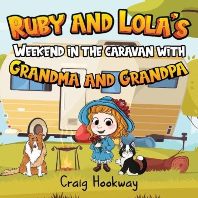 Bilde av Ruby And Lola&#039;s Weekend In The Caravan With Grandma And Grandpa Av Craig Hookway