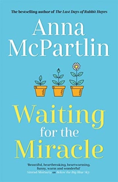 Waiting for the Miracle - Warm your heart with this uplifting novel from the bestselling author of THE LAST DAYS OF RABBIT HAY
