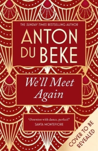 We'll Meet Again - The romantic new novel from Sunday Times bestselling author Anton Du Beke