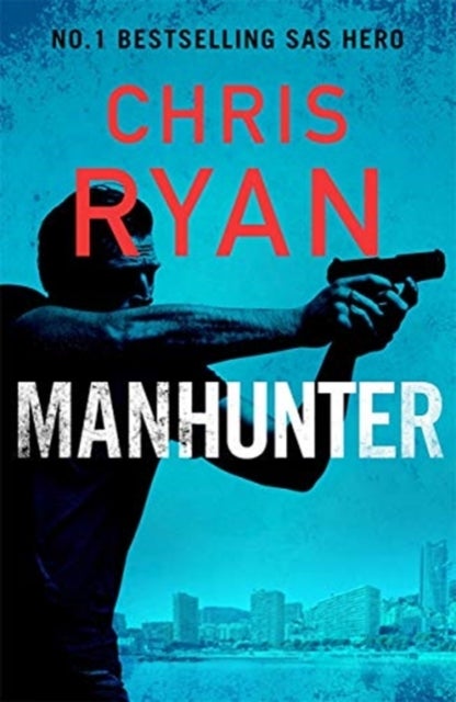 Manhunter - The explosive thriller from the No.1 bestselling SAS hero