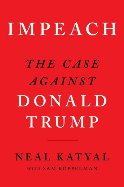 Impeach - The Case Against Donald Trump