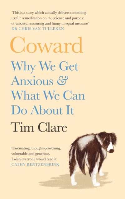 Coward - Why We Get Anxious & What We Can Do About It