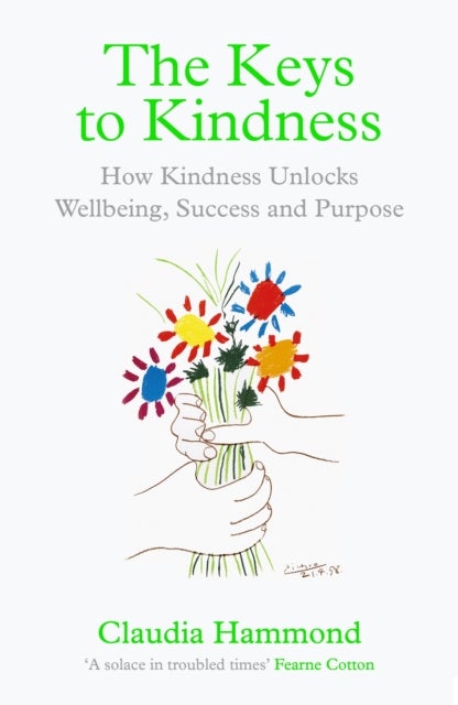 The Keys to Kindness - How Kindness Unlocks Wellbeing, Success and Purpose