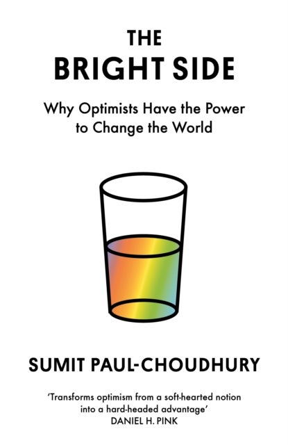 The Bright Side - Why Optimists Have the Power to Change the World
