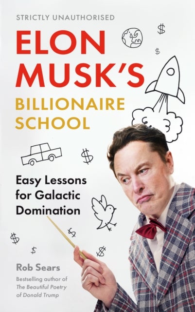 Elon Musk's Billionaire School - Easy Lessons for Galactic Domination