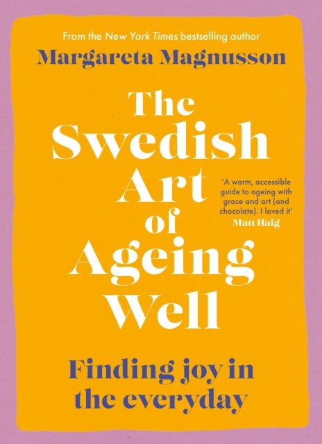 The Swedish Art of Ageing Well - Finding joy in the everyday