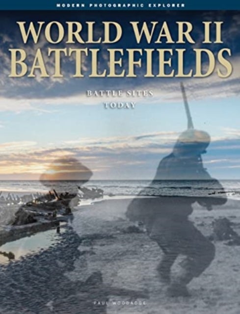 World War II Battlefields - Battle Sites Today