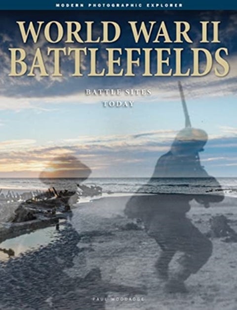 World War II Battlefields - Battle Sites Today