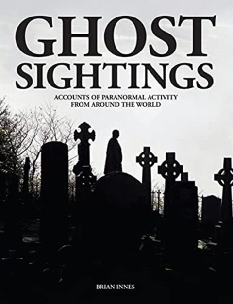 Ghost Sightings - Accounts of Paranormal Activity from Around the World