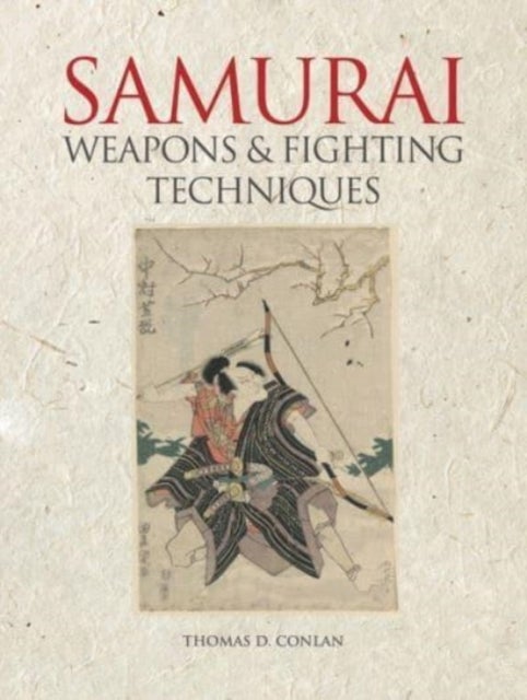 Bilde av Samurai Weapons And Fighting Techniques Av Thomas D. (professor Of East Asian Studies &amp; History Princeton University) Conlan
