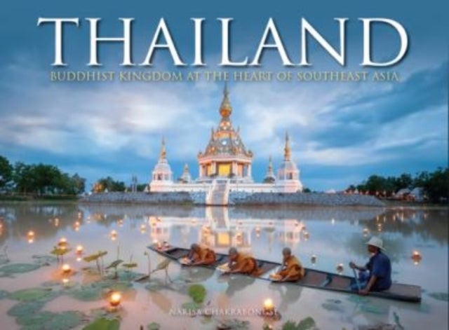 Thailand - Buddhist Kingdom at the Heart of South East Asia