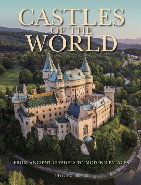 Castles of the World - From Ancient Citadels to Modern Palaces