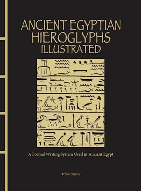 Ancient Egyptian Hieroglyphs Illustrated - A Formal Writing System Used in Ancient Egypt
