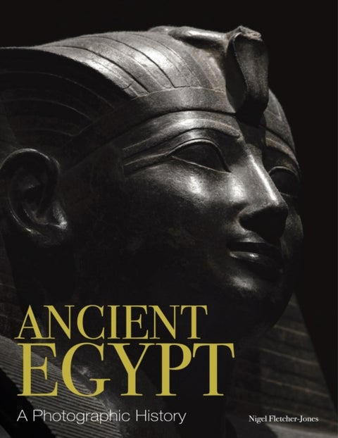 Ancient Egypt - A Photographic History