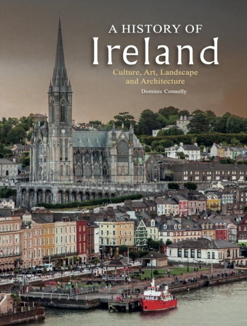 A History of Ireland - Culture, Art, Landscape and Architecture