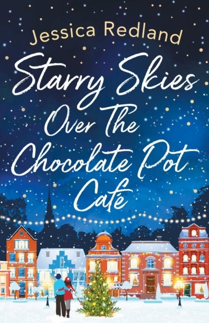 Starry Skies Over The Chocolate Pot Cafe - A heartwarming festive read to curl up with