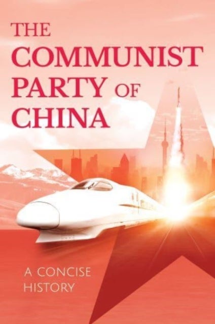 The Communist Party of China - A Concise History