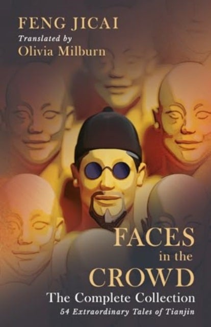 Faces in the Crowd (The Complete Collection) - 54 Extraordinary Tales of Tianjin