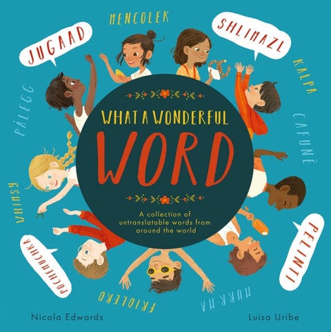 What a Wonderful Word - A collection of untranslatable words from around the world