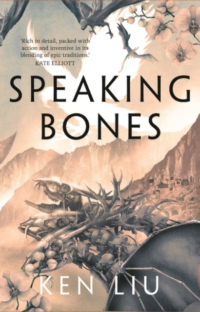 Bilde av Speaking Bones. The Dandelion Dynasty 4 Av Ken Liu