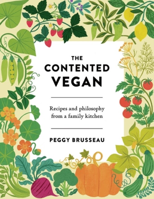 The Contented Vegan - Recipes and Philosophy from a Family Kitchen