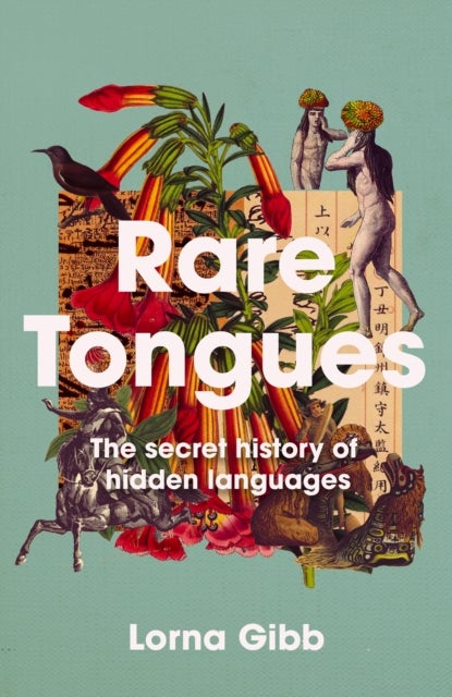 Rare Tongues - The secret stories of hidden languages