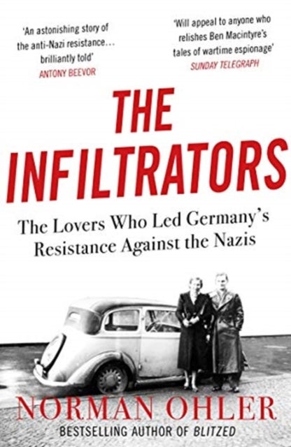 The Infiltrators - The Lovers Who Led Germany's Resistance Against the Nazis