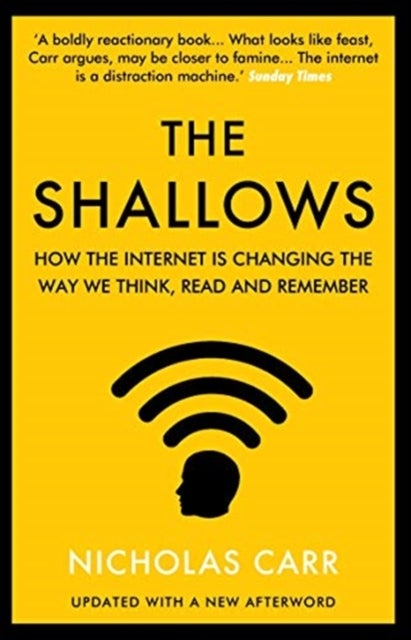 The Shallows - How the Internet Is Changing the Way We Think, Read and Remember