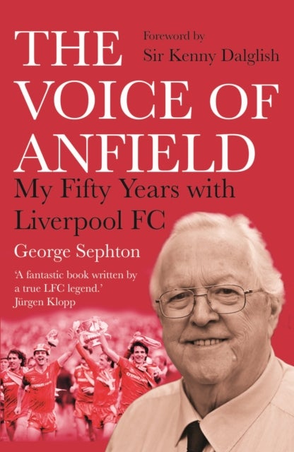 The Voice of Anfield - My Fifty Years with Liverpool FC