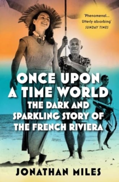 Once Upon a Time World - The Dark and Sparkling Story of the French Riviera