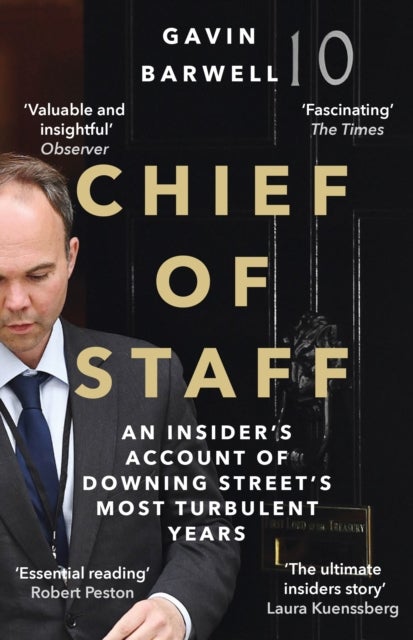 Chief of Staff - An Insider's Account of Downing Street's Most Turbulent Years