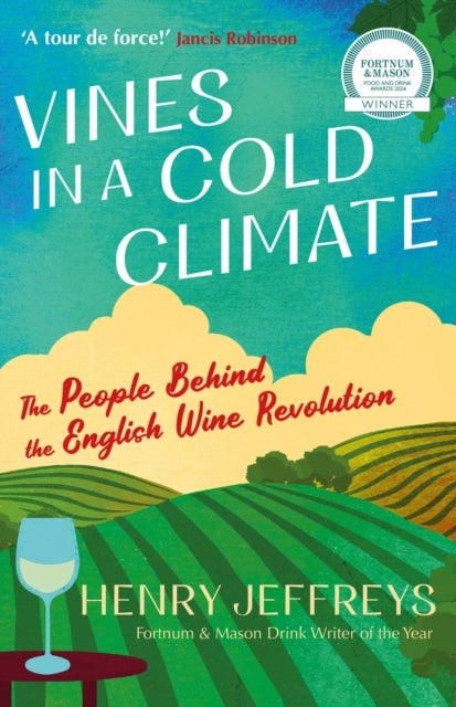 Vines in a Cold Climate - The People Behind the English Wine Revolution