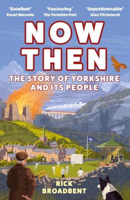 Now Then - The Story of Yorkshire and its People