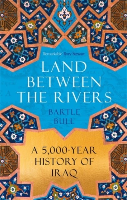 Land Between the Rivers - A 5000-Year History of Iraq