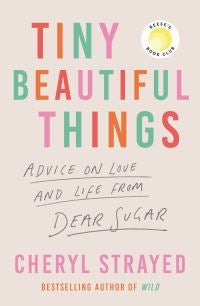 Tiny Beautiful Things - A Reese Witherspoon Book Club Pick