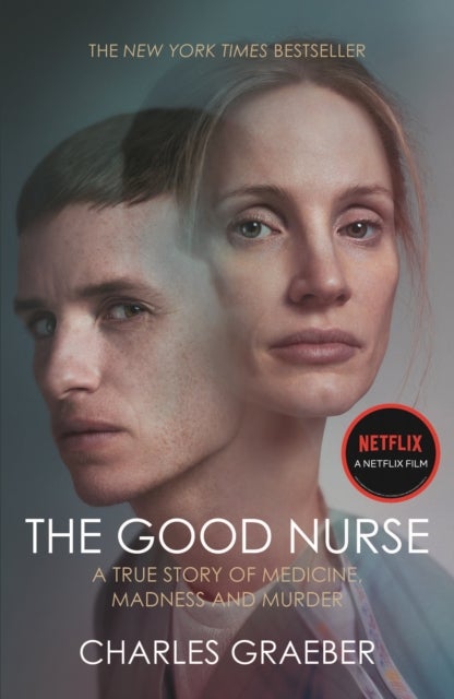 The Good Nurse - A True Story of Medicine, Madness and Murder