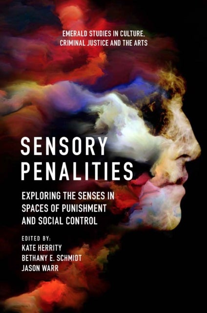 Sensory Penalities - Exploring the Senses in Spaces of Punishment and Social Control