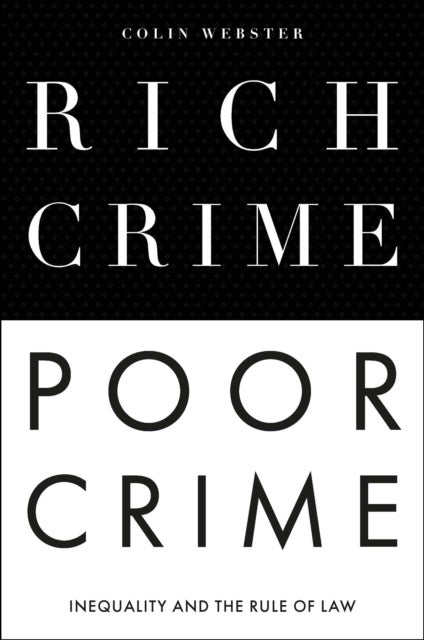 Rich Crime, Poor Crime - Inequality and the Rule of Law