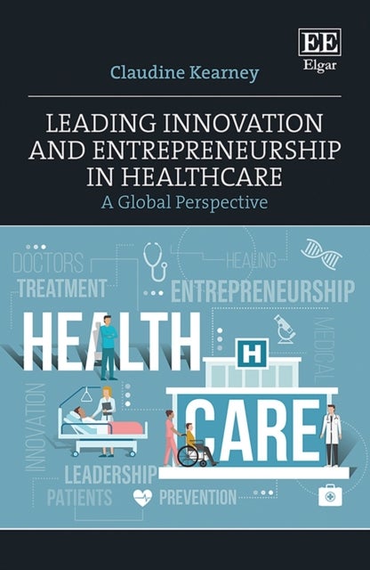 Leading Innovation and Entrepreneurship in Healthcare - A Global Perspective