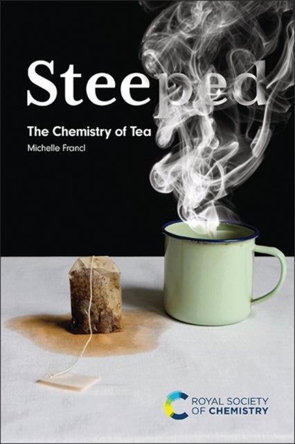 Steeped - The Chemistry of Tea