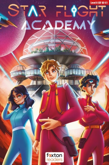 Star Flight Academy - Foxton Readers Level 6 (2300 Headwords CEFR B2-C1) with free online AUDIO