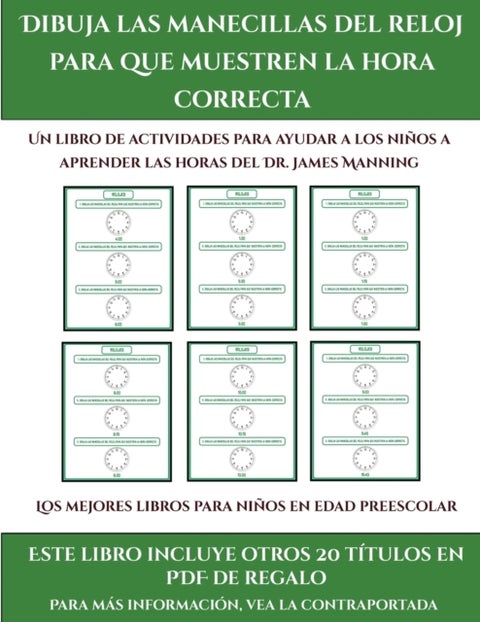 Los mejores libros para ninos en edad preescolar (Dibuja las manecillas del reloj para que muestren - Este libro contiene 30 fichas con actividades a todo color para ninos de 5 a 6 anos