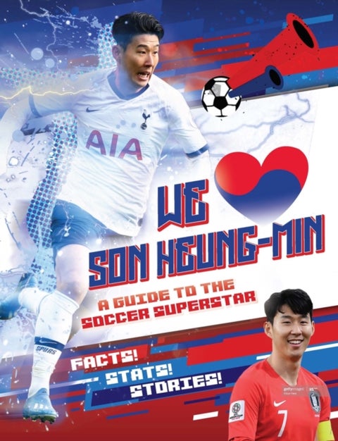 We Love Son Heung-Min - A Guide to the Soccer Superstar