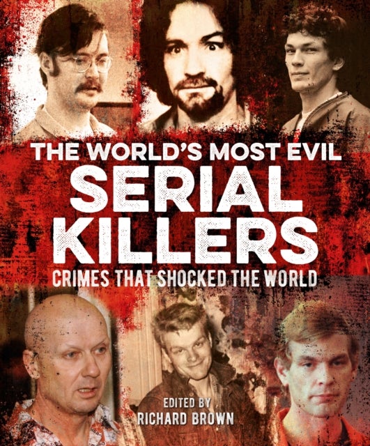 Bilde av The World&#039;s Most Evil Serial Killers Av Al Cimino, Jo Durden Smith, Paul Roland, John Marlowe, Victor Mcqueen, Charlotte Greig