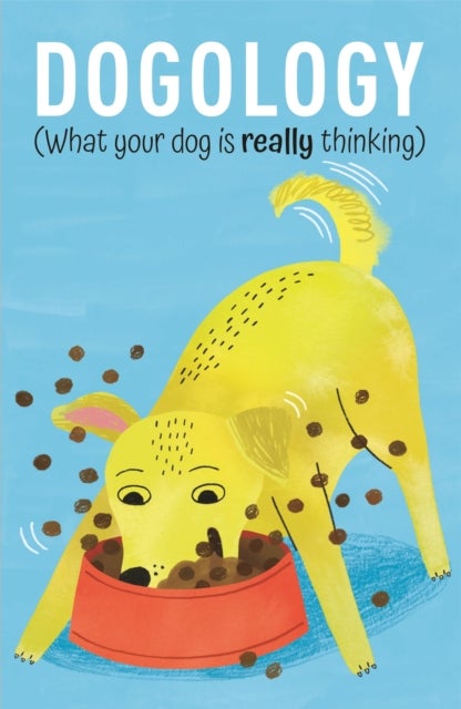 Dogology - What Your Dog is Really Thinking