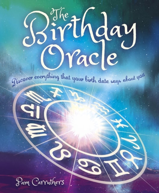 The Birthday Oracle - Discover Everything that Your Birth Date Says about You