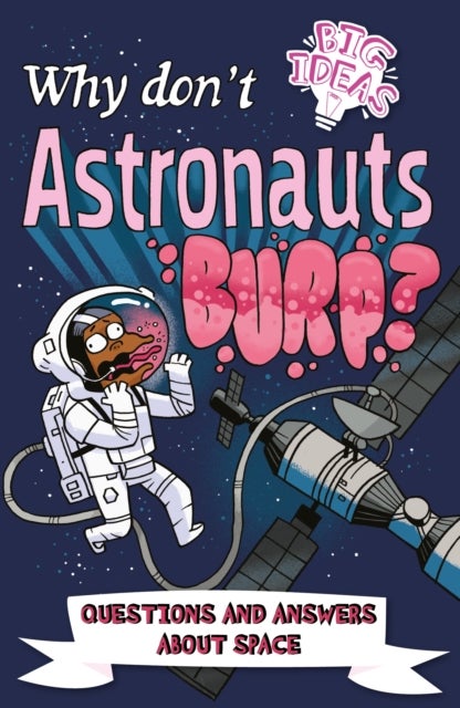 Why Don't Astronauts Burp? - Questions and Answers About Space